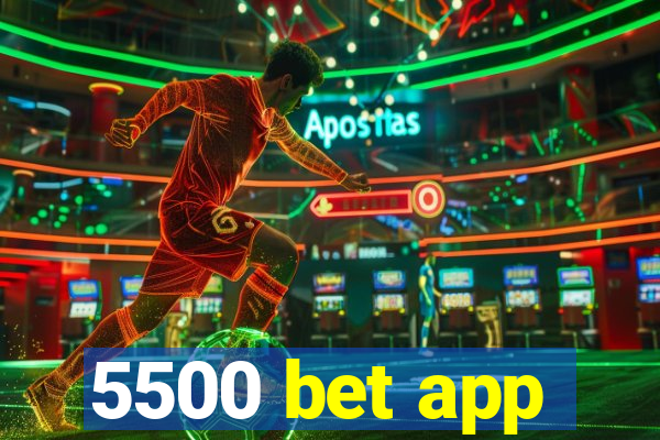 5500 bet app